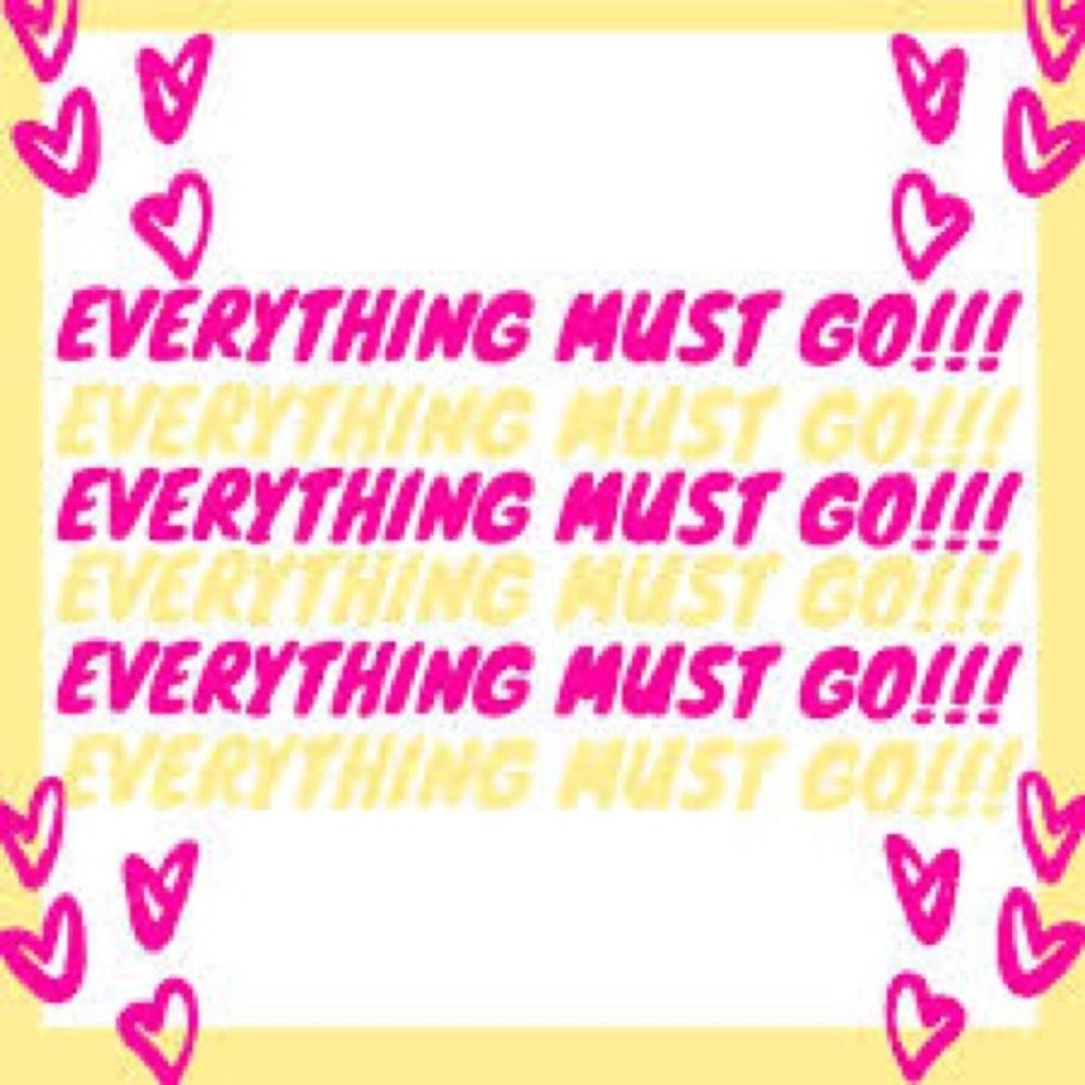 Everything must go!